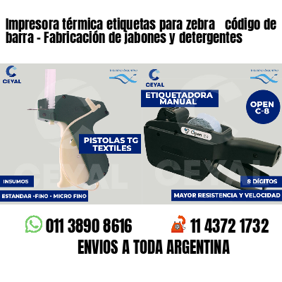 Impresora térmica etiquetas para zebra  código de barra - Fabricación de jabones y detergentes